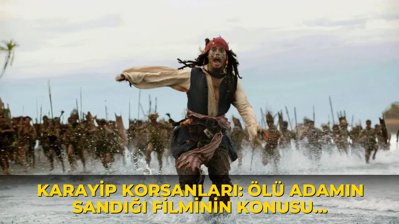 Karayip Korsanları: Ölü Adamın Sandığı filminin konusu ne? Karayip Korsanları: Ölü Adamın Sandığı filminin oyuncuları kim?