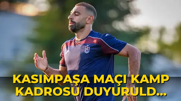 Kasımpaşa maçı kamp kadrosu duyuruldu: Trabzonspor'dan Salah kararı