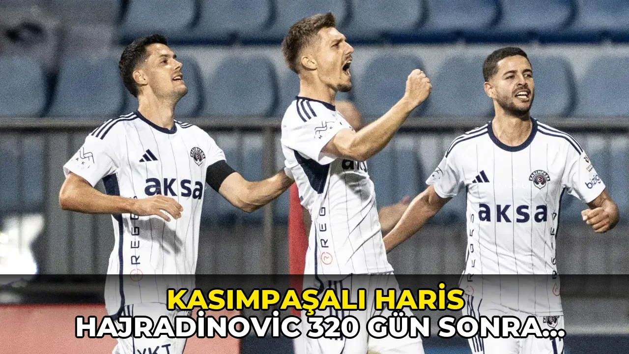 Kasımpaşalı Haris Hajradinovic 320 gün sonra formasına kavuştu!