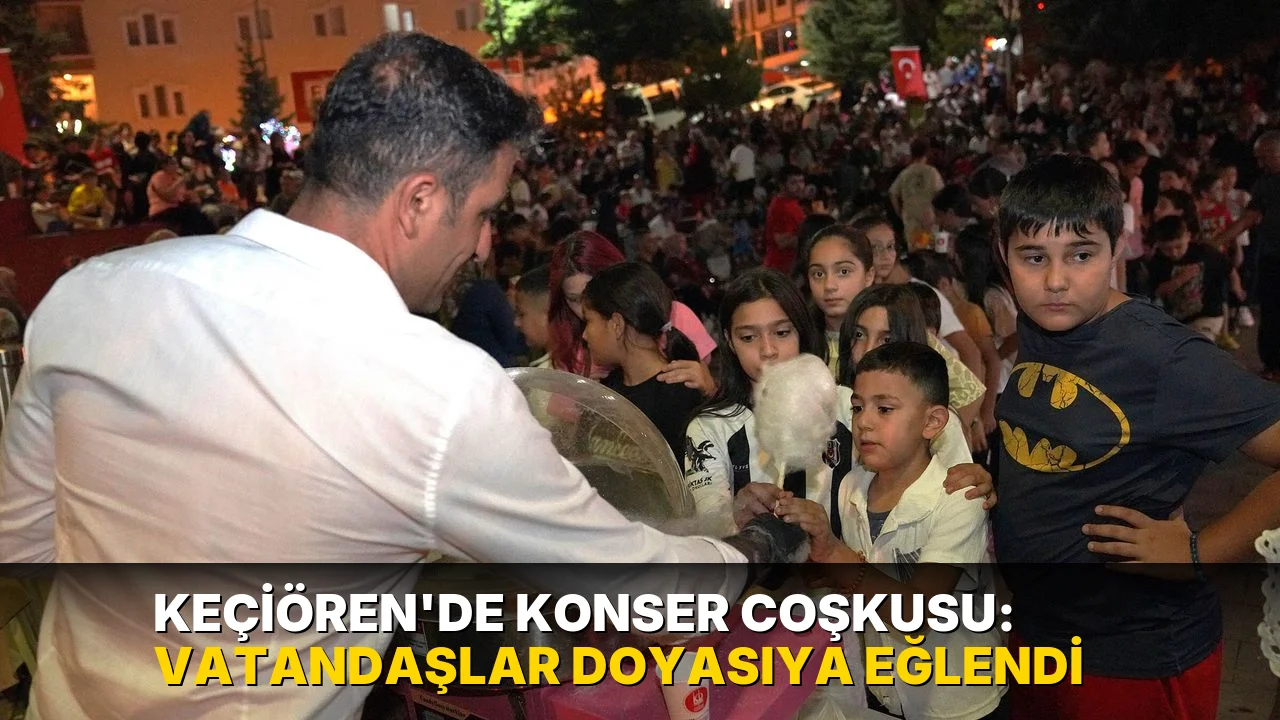 Keçiören’de konser coşkusu: Vatandaşlar doyasıya eğlendi