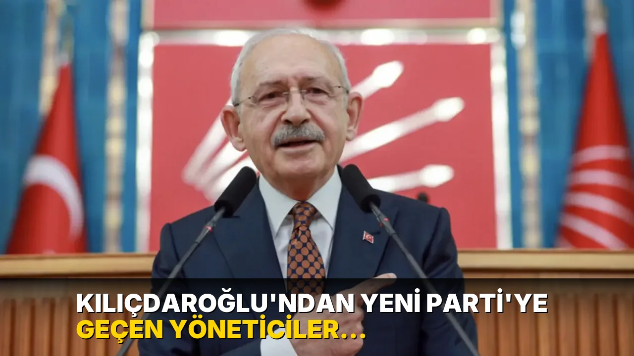 Kılıçdaroğlu’ndan YENİ Parti’ye geçen yöneticiler hakkında suç duyurusu talimatı