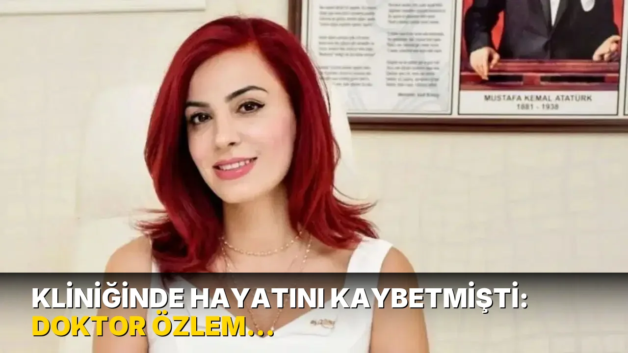 Kliniğinde hayatını kaybetmişti: Doktor Özlem Gültekin'in ölümü şüpheli bulundu