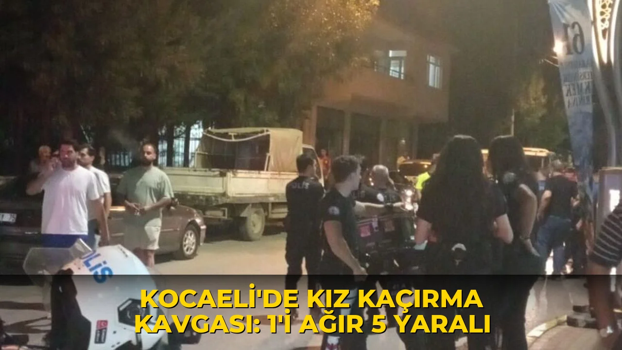 Kocaeli’de kız kaçırma kavgası: 1'i ağır 5 yaralı