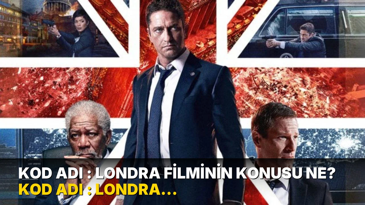 Kod Adı : Londra filminin konusu ne? Kod Adı : Londra filminin oyuncuları kim?