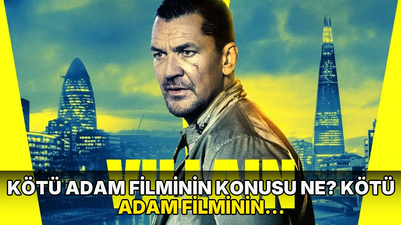 Kötü Adam filminin konusu ne? Kötü Adam filminin oyuncuları kim?