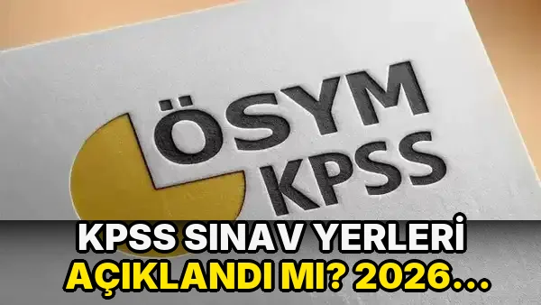 KPSS sınav yerleri açıklandı mı? 2026 KPSS Lisans sınav giriş belgesi yayımlandı mı, nasıl ve nereden alınır?