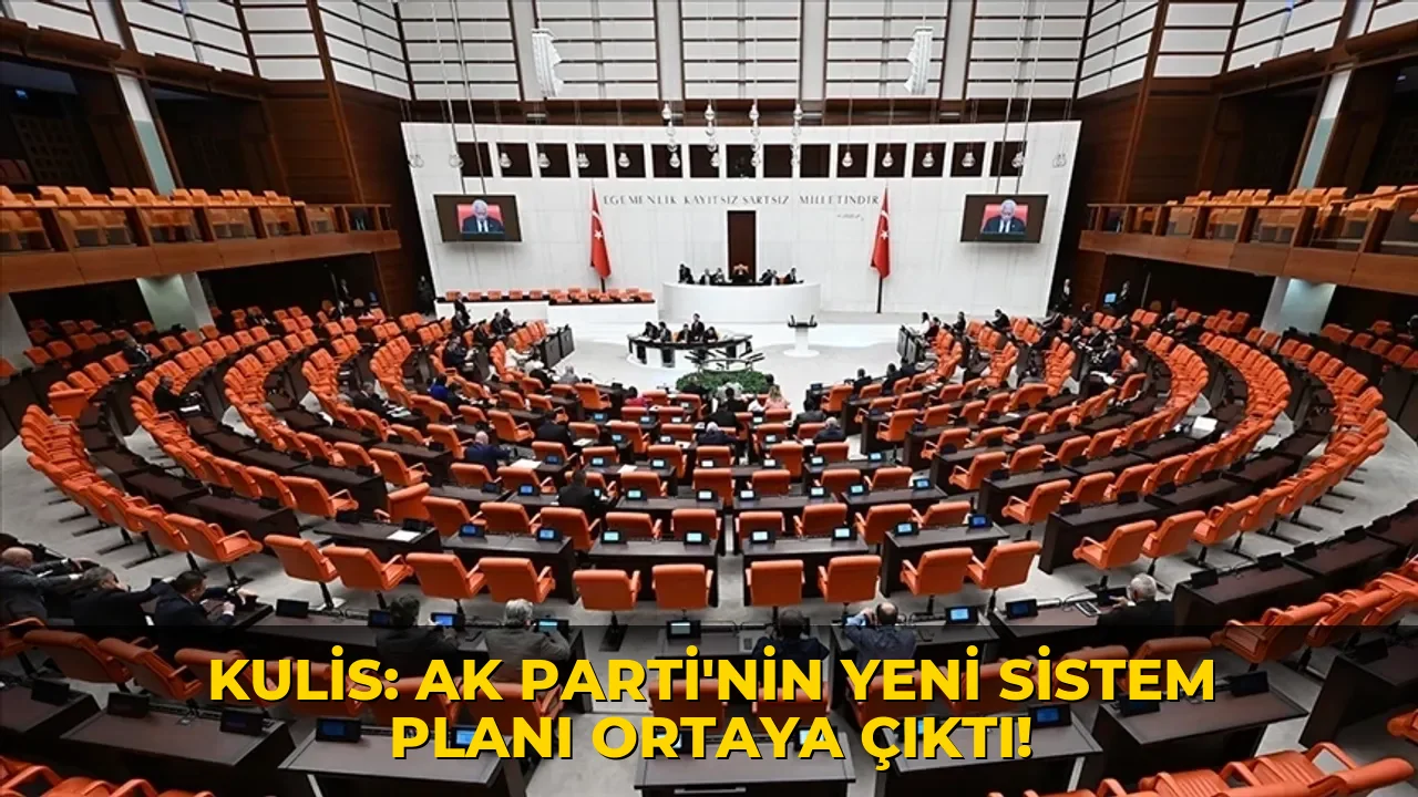 Kulis: AK Parti'nin yeni sistem planı ortaya çıktı!