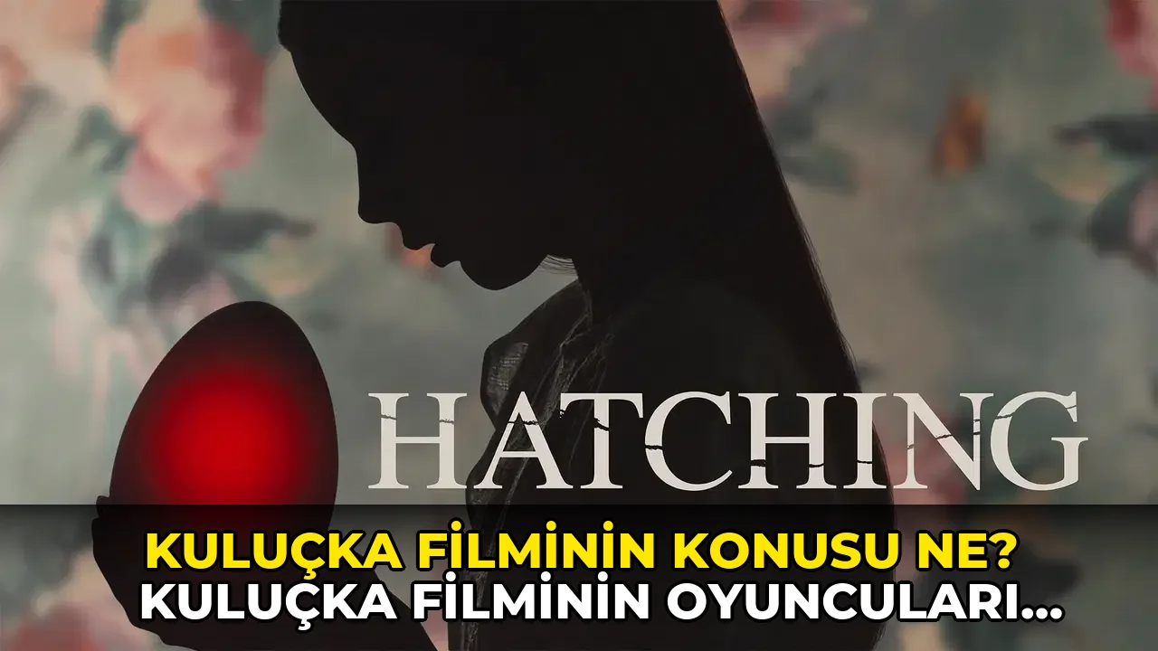 Kuluçka filminin konusu ne? Kuluçka filminin oyuncuları kim?