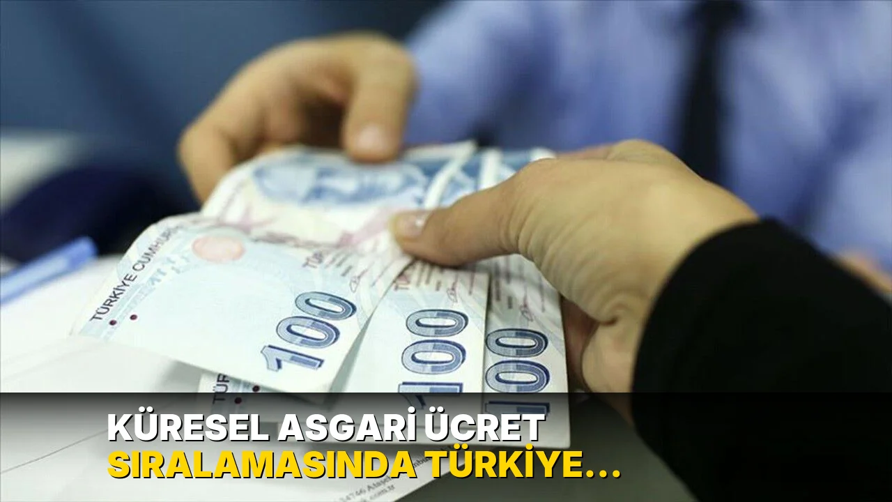 Küresel asgari ücret sıralamasında Türkiye gerilerde kaldı!