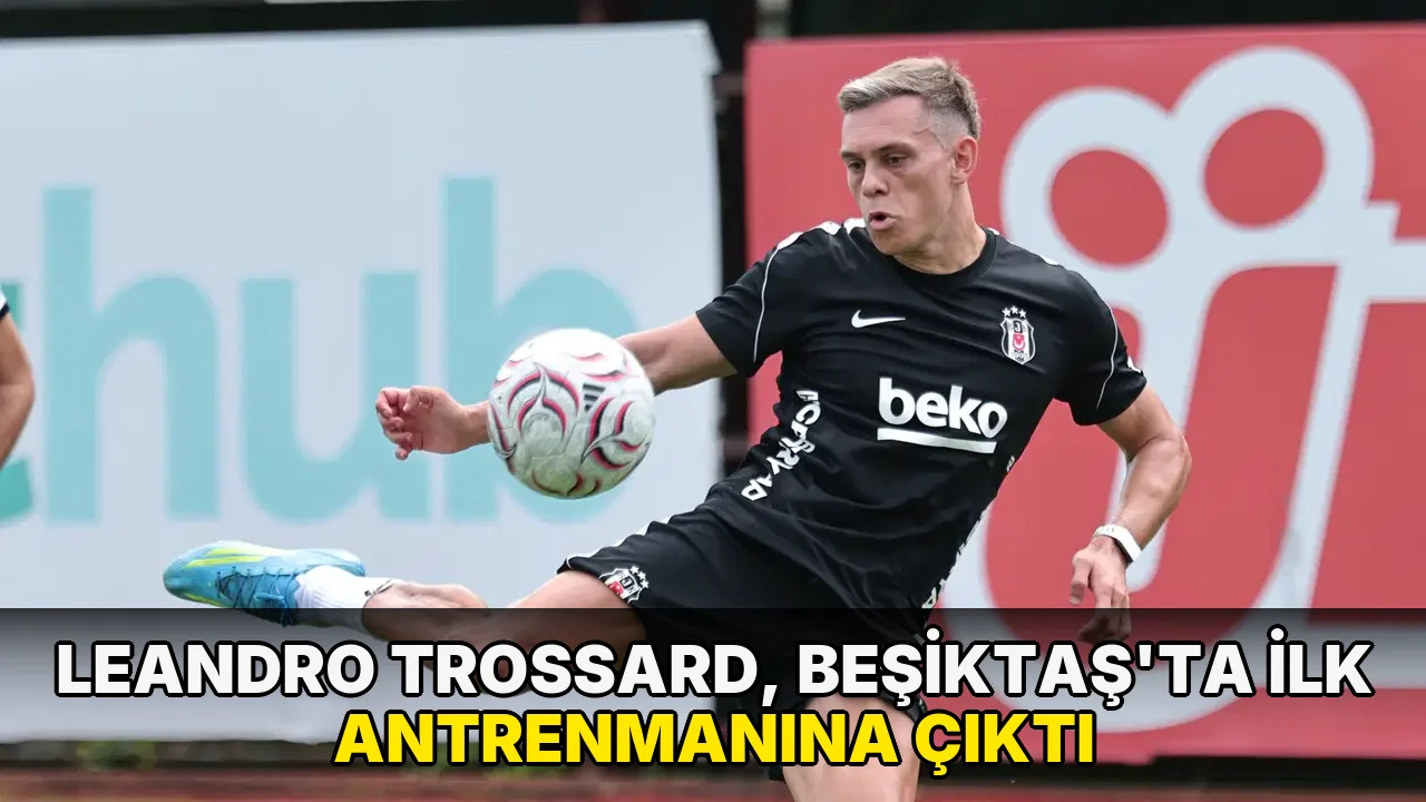 Leandro Trossard, Beşiktaş'ta ilk antrenmanına çıktı