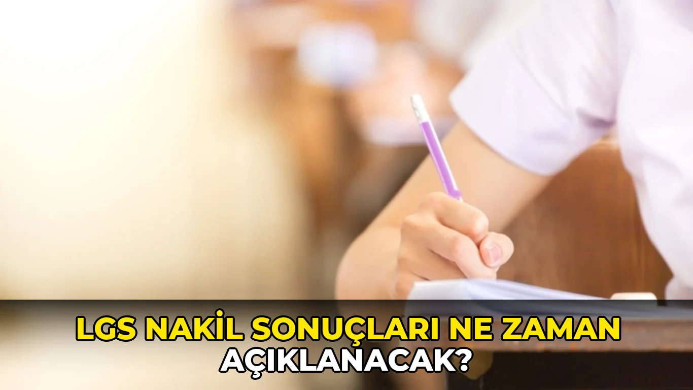 LGS nakil sonuçları ne zaman açıklanacak?