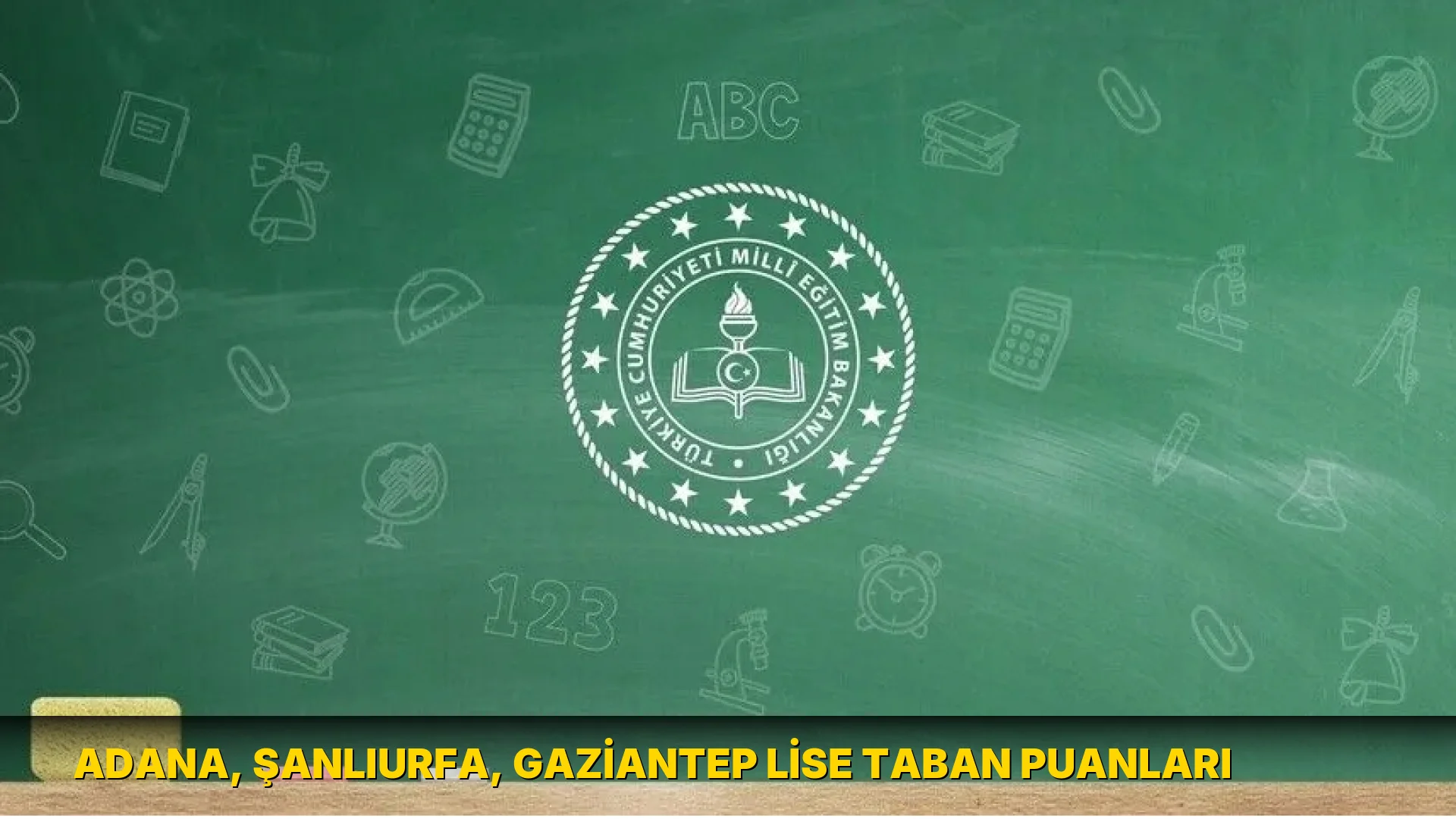 Adana, Şanlıurfa, Gaziantep lise taban puanları
