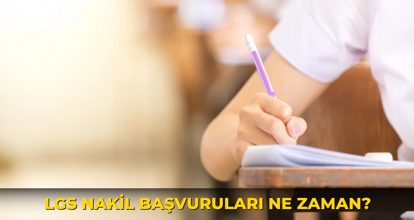 LGS nakil başvuruları ne zaman?
