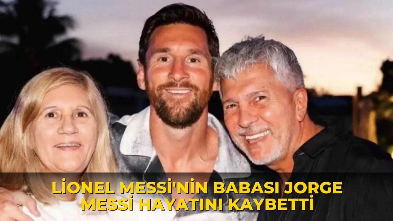 Lionel Messi'nin babası Jorge Messi hayatını kaybetti