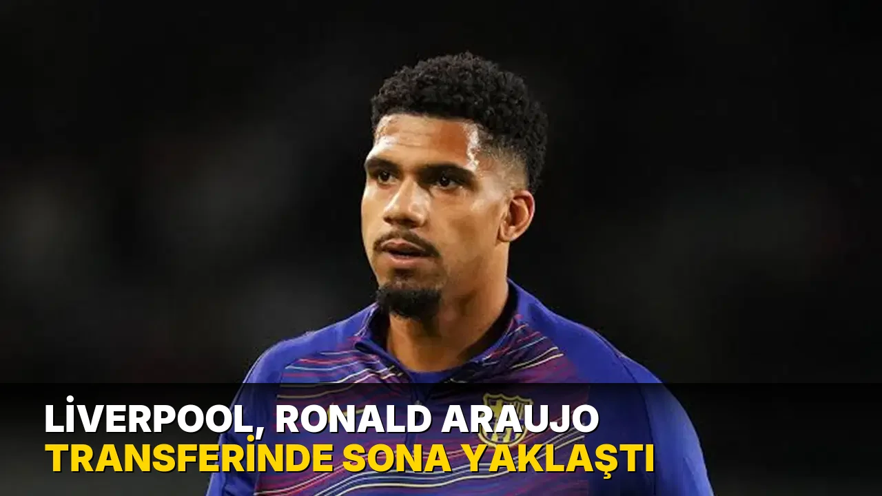 Liverpool, Ronald Araujo transferinde sona yaklaştı
