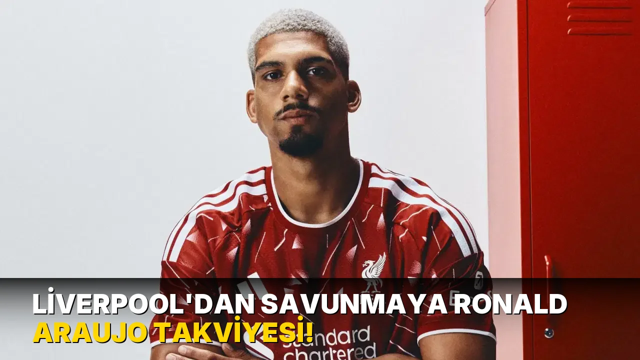 Liverpool'dan savunmaya Ronald Araujo takviyesi!