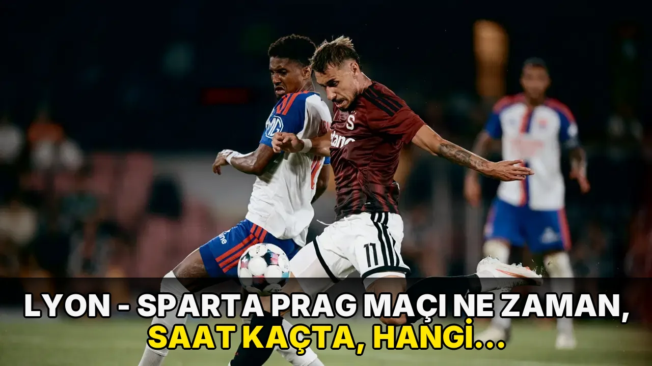 Lyon - Sparta Prag maçı ne zaman, saat kaçta, hangi kanalda? Şifresiz mi?
