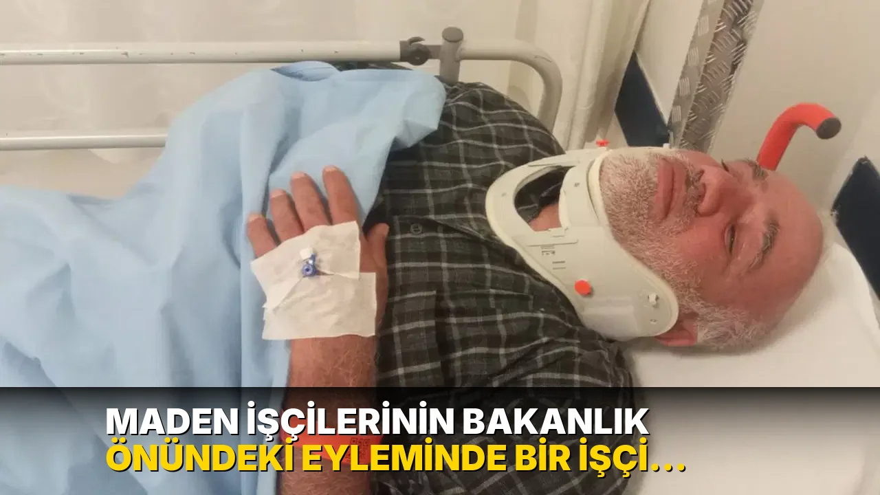 Maden işçilerinin Bakanlık önündeki eyleminde bir işçi hastaneye kaldırıldı
