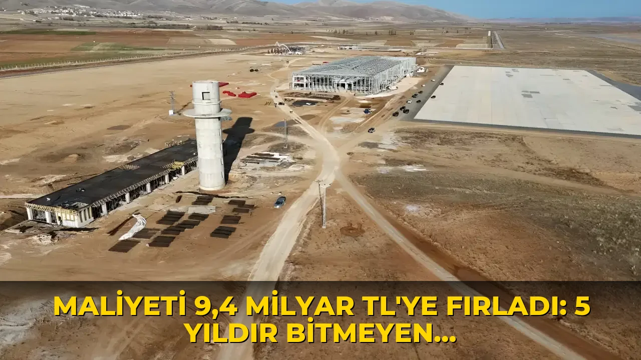 Maliyeti 9,4 milyar TL'ye fırladı: 5 yıldır bitmeyen havalimanı!