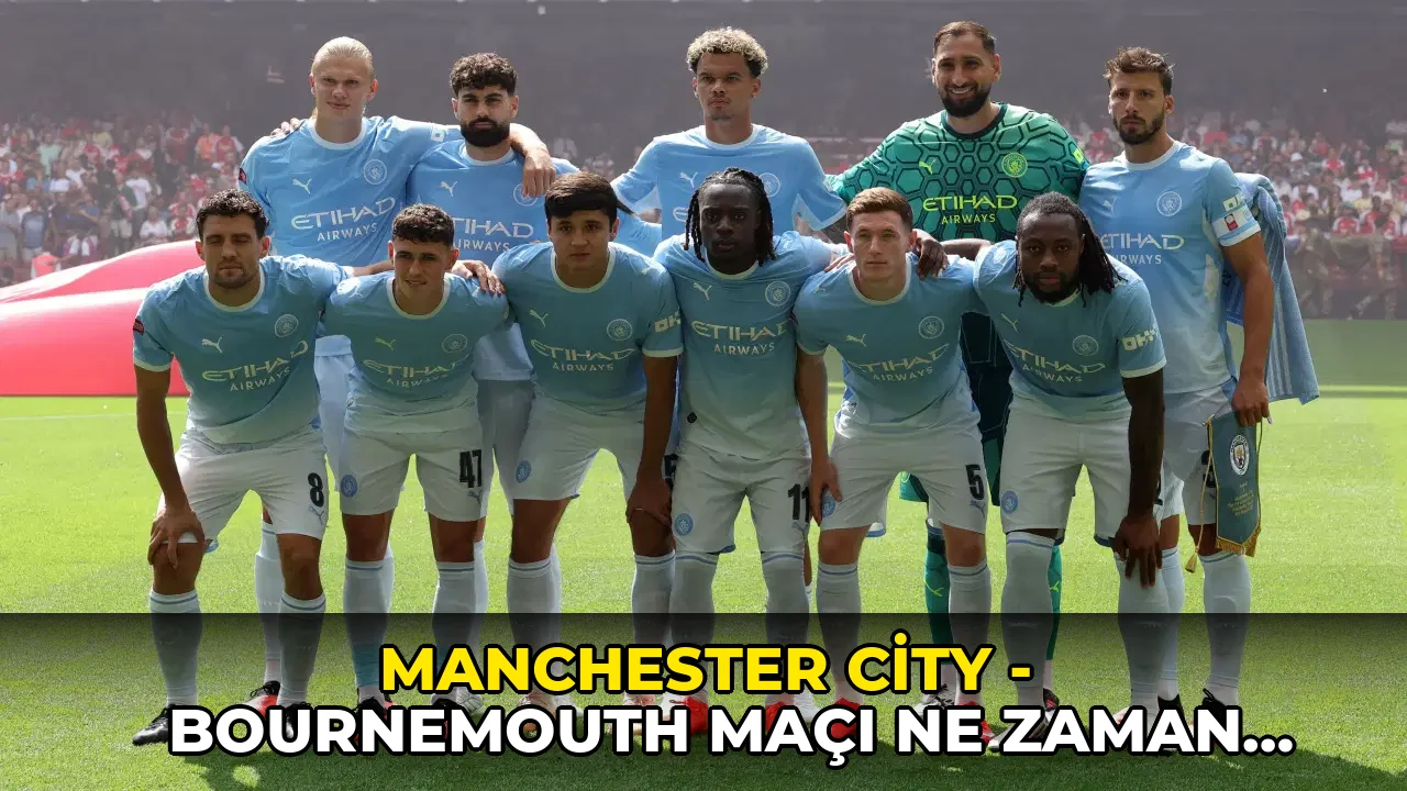 Manchester City - Bournemouth maçı ne zaman, saat kaçta, hangi kanalda? Şifresiz mi?