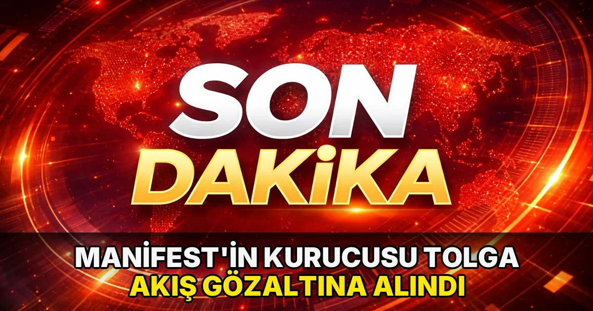 Manifest'in kurucusu Tolga Akış gözaltına alındı