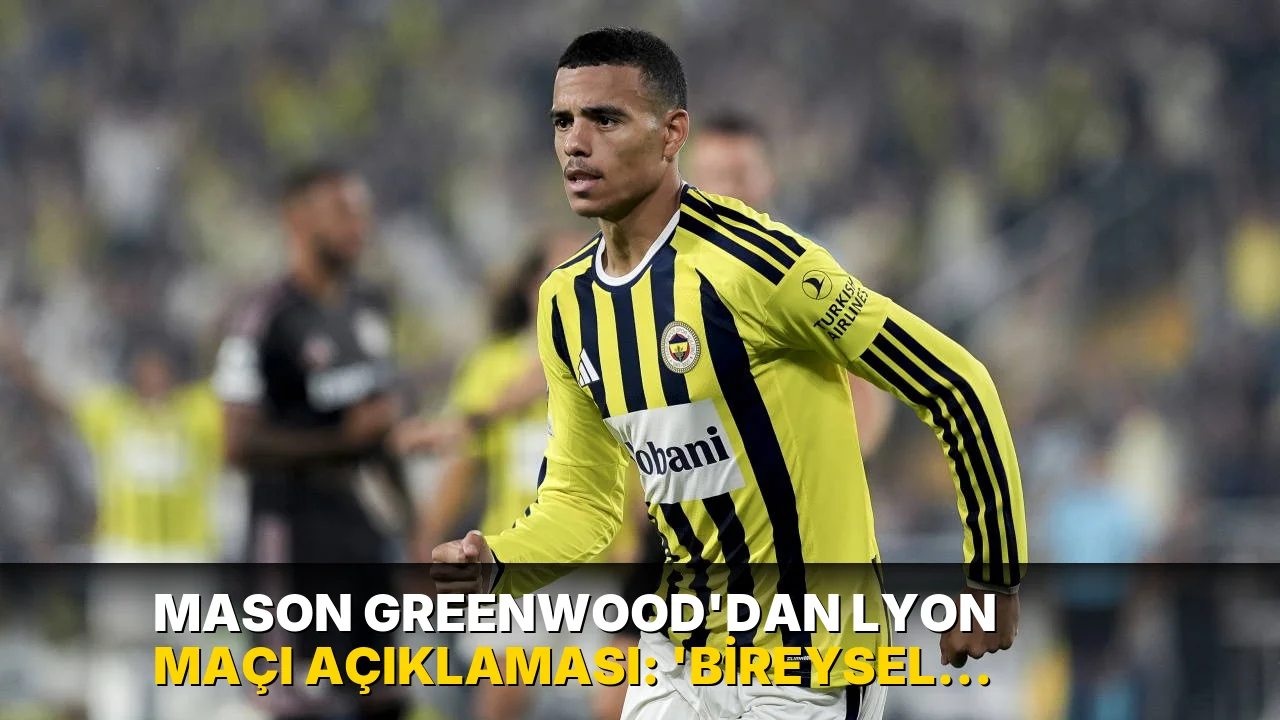 Mason Greenwood'dan Lyon maçı açıklaması: 'Bireysel performansımdan mutluyum ama...'
