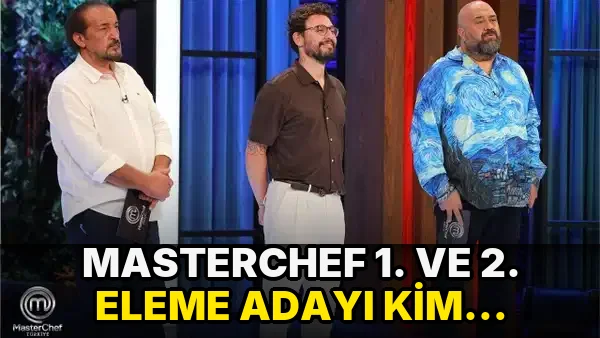 Masterchef 1. ve 2. eleme adayı kim oldu? 25 Ağustos 2026 Masterchef Türkiye dokunulmazlık oyununu kim kazandı?
