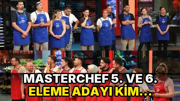 Masterchef 5. ve 6. eleme adayı kim oldu? 28 Ağustos 2026 Masterchef Türkiye dokunulmazlık oyununu kim kazandı?