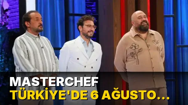 MasterChef Türkiye'de 6 Ağustos 2026 kim ana kadroya girdi? Masterchef'te kim kazandı?