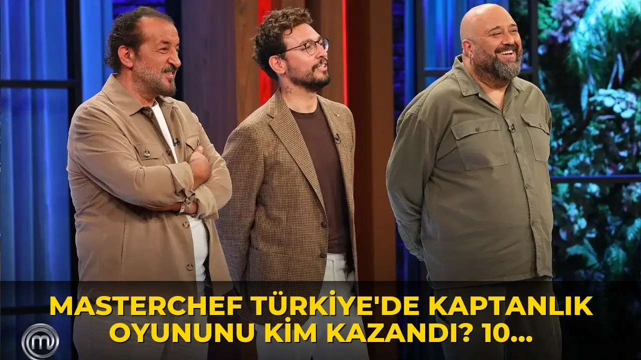 MasterChef Türkiye'de kaptanlık oyununu kim kazandı? 10 Ağustos 2026 Pazartesi günü MasterChef'te ilk kaptan kim oldu?