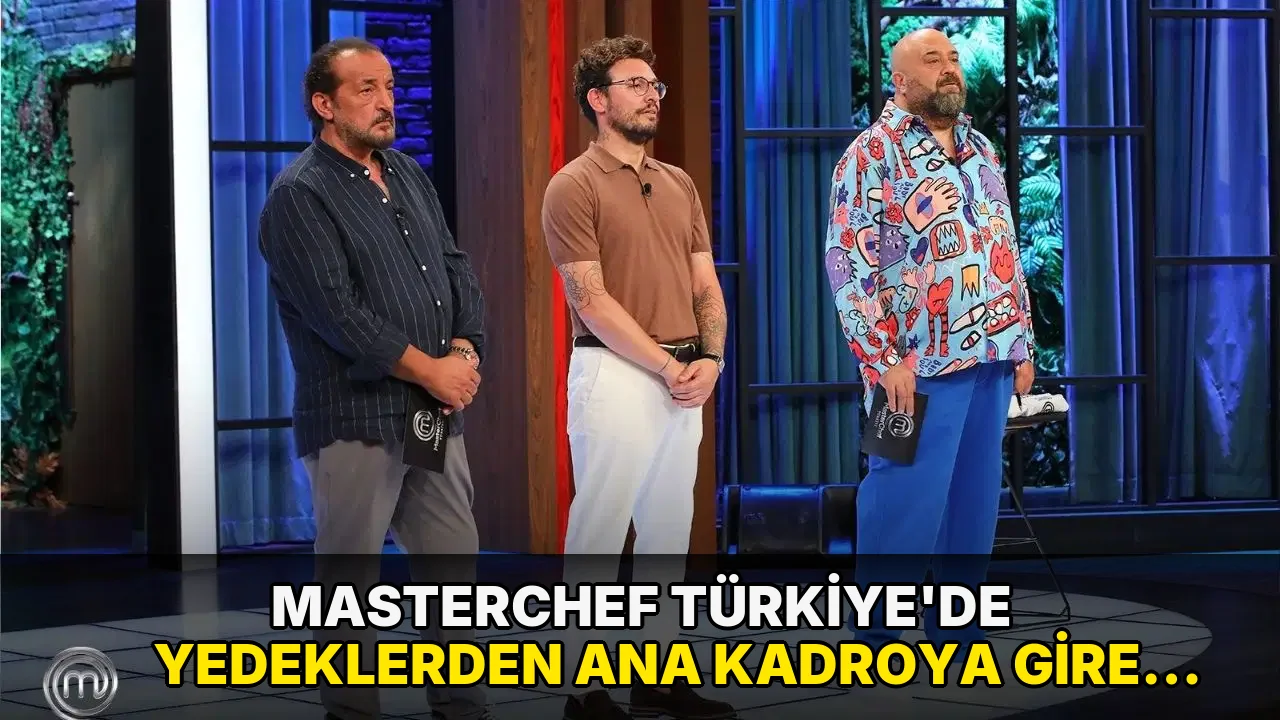 MasterChef Türkiye'de yedeklerden ana kadroya giren kim oldu? 26 Ağustos 2026 Çarşamba günü MasterChef'te kim kazandı?