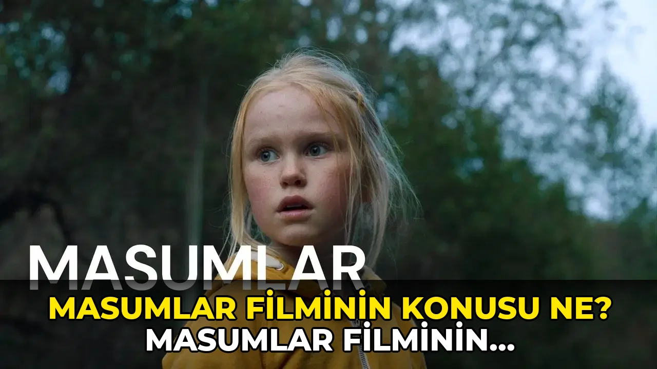 Masumlar filminin konusu ne? Masumlar filminin oyuncuları kim?