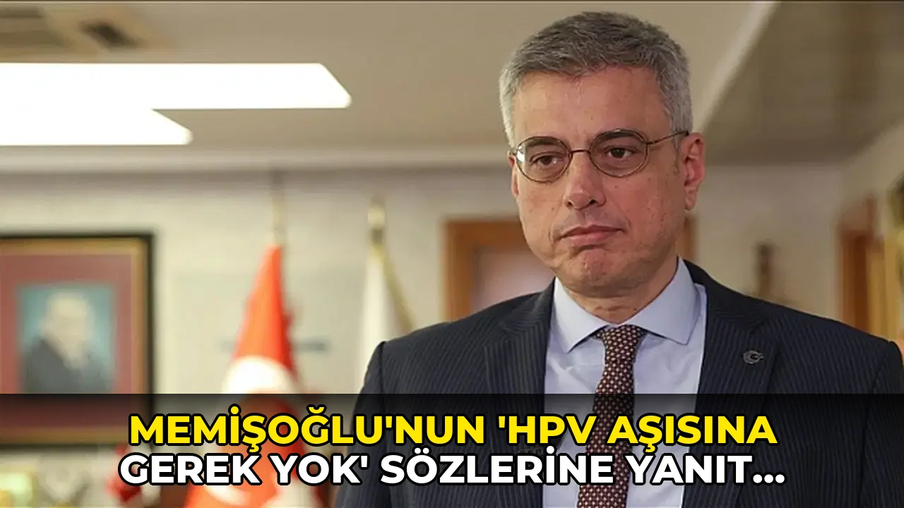 Memişoğlu’nun ‘HPV aşısına gerek yok’ sözlerine yanıt: ‘Bilimsel kanıt açıktır’