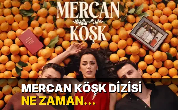Mercan Köşk dizisi ne zaman başlayacak? Mercan Köşk dizisinin konusu ne, oyuncuları kim?