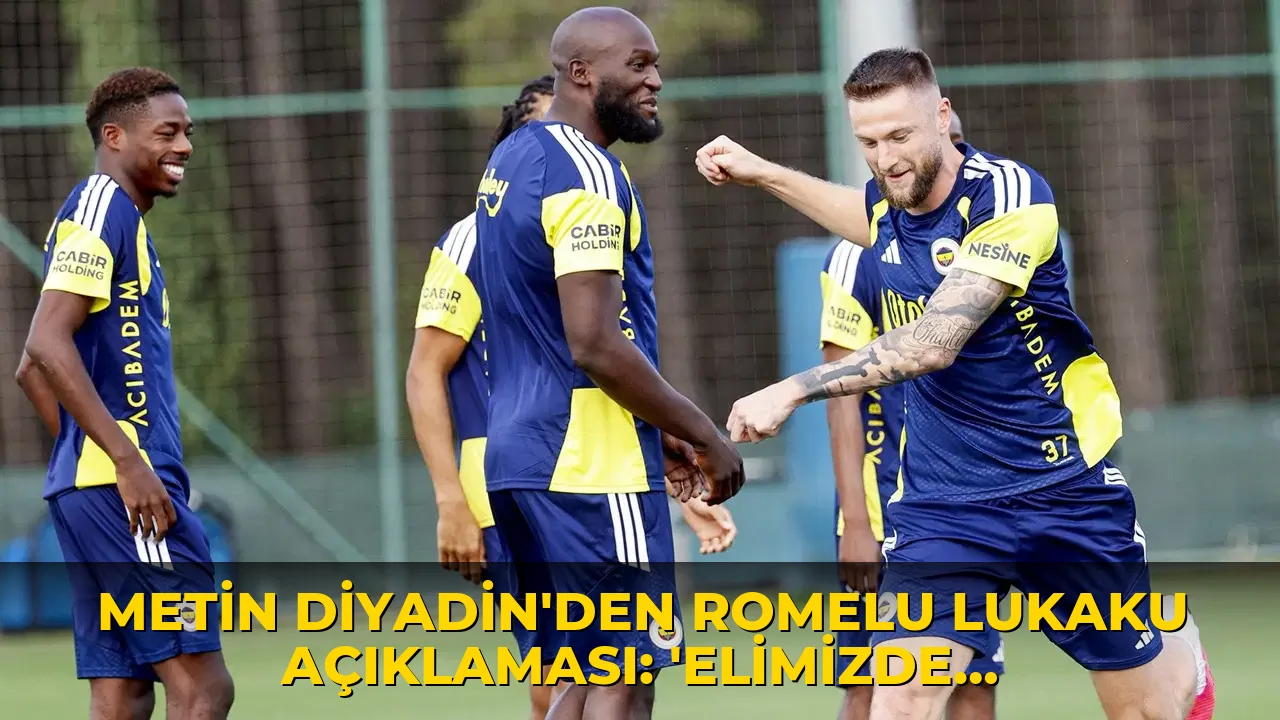 Metin Diyadin'den Romelu Lukaku açıklaması: 'Elimizde büyüdü'