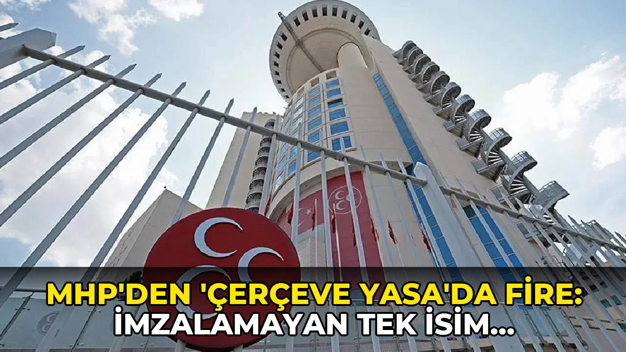MHP, 'çerçeve yasa'da fire verdi: İmzalamayan tek isim İzzet Ulvi Yönter oldu!