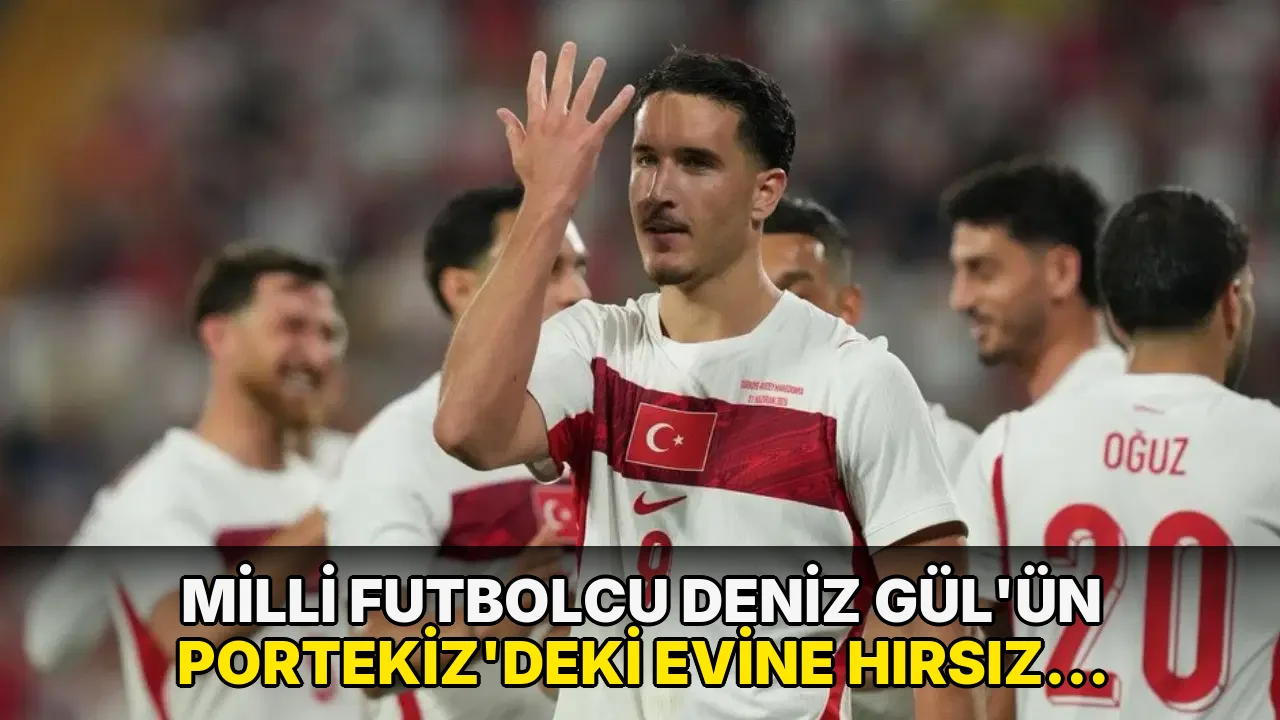 Milli futbolcu Deniz Gül'ün Portekiz'deki evine hırsız girdi!
