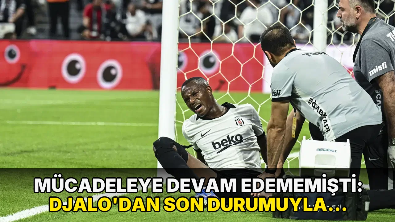 Mücadeleye devam edememişti: Djalo'dan son durumuyla ilgili açıklama