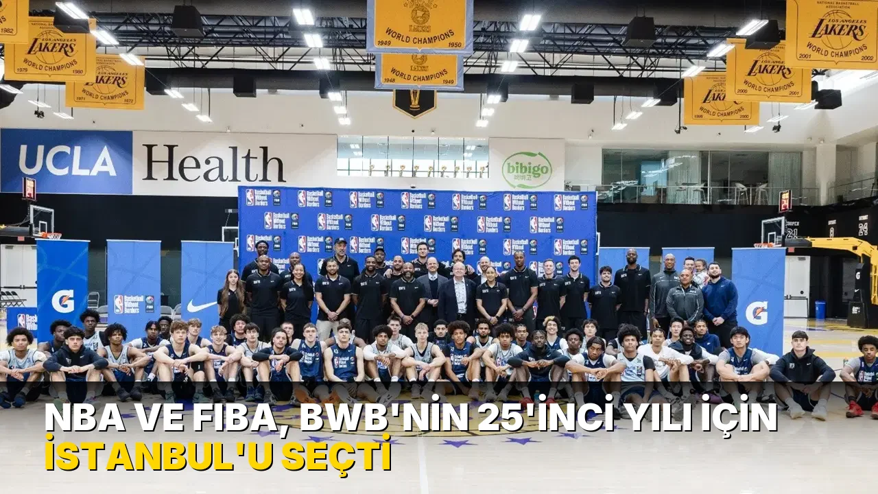NBA ve FIBA, BWB’nin 25’inci yılı için İstanbul’u seçti