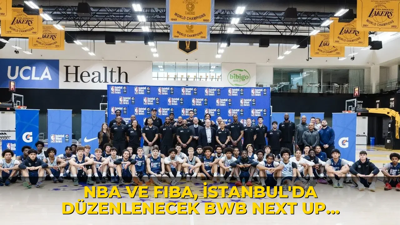 NBA ve FIBA, İstanbul'da düzenlenecek BWB Next Up Erkekler Kampına katılacak yetenekleri açıkladı