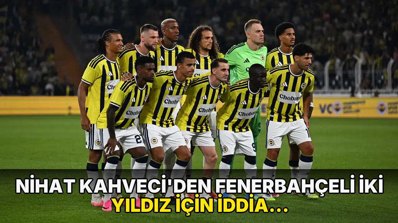 Nihat Kahveci'den Fenerbahçeli iki yıldız için iddia: 'Beraber oynadıkları 3 maçta da bunu gösterdiler'