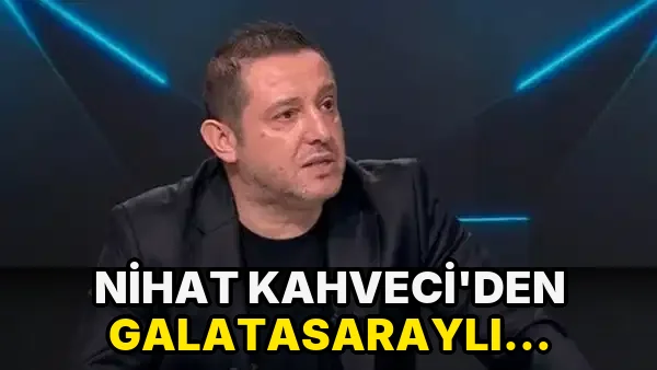 Nihat Kahveci'den Galatasaraylı yıldıza tepki: 'Olmaz bu kadar'