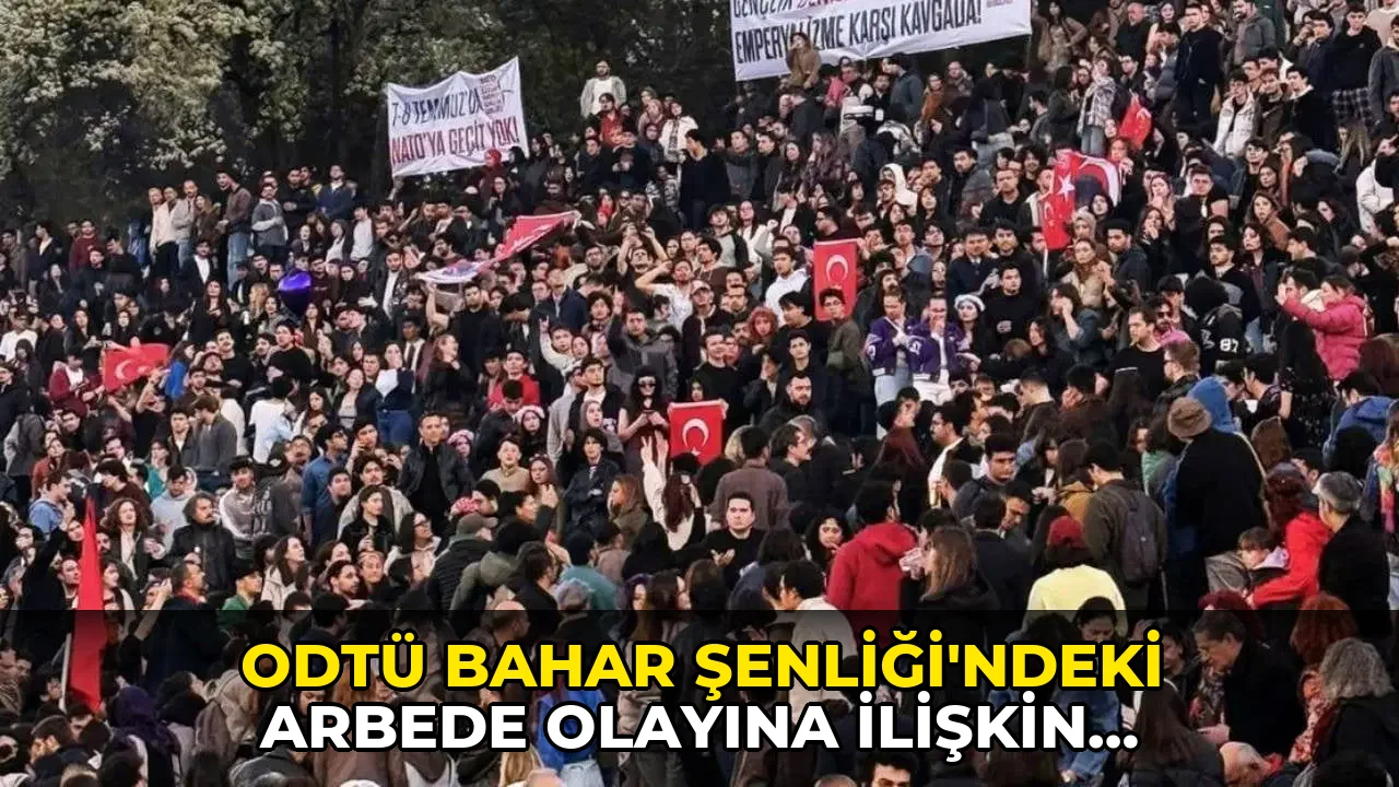 ODTÜ Bahar Şenliği'ndeki arbede olayına ilişkin iddianame hazırlandı: 21 kişi hakkında 73 yıla kadar hapis talebi