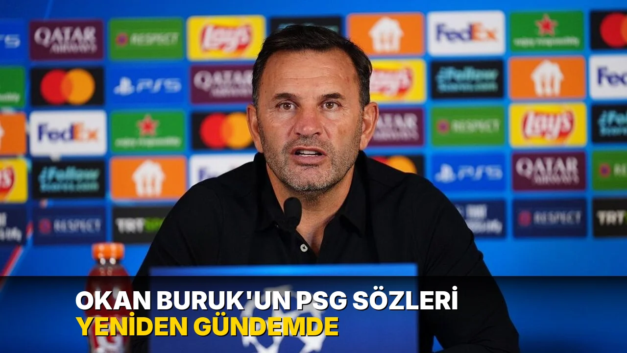 Okan Buruk'un PSG sözleri yeniden gündemde