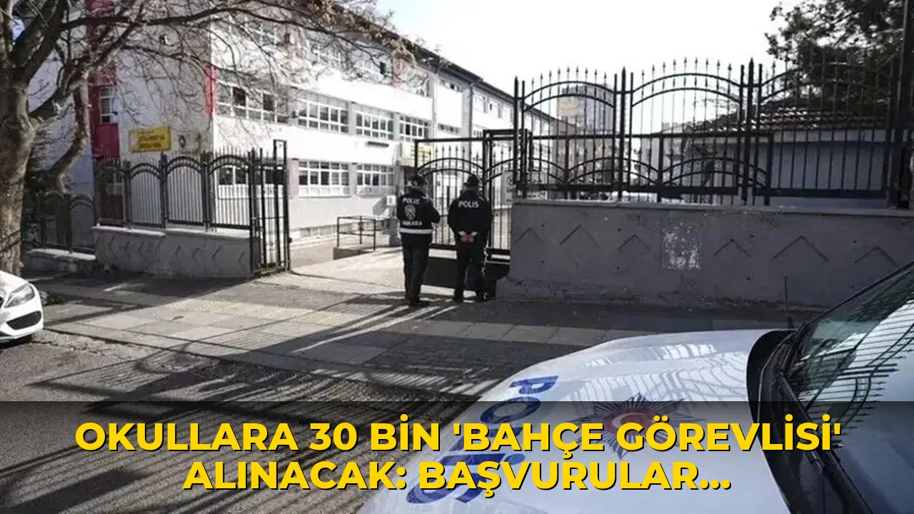 Okullara 30 bin 'bahçe görevlisi' alınacak: Başvurular İŞKUR üzerinden yapılacak
