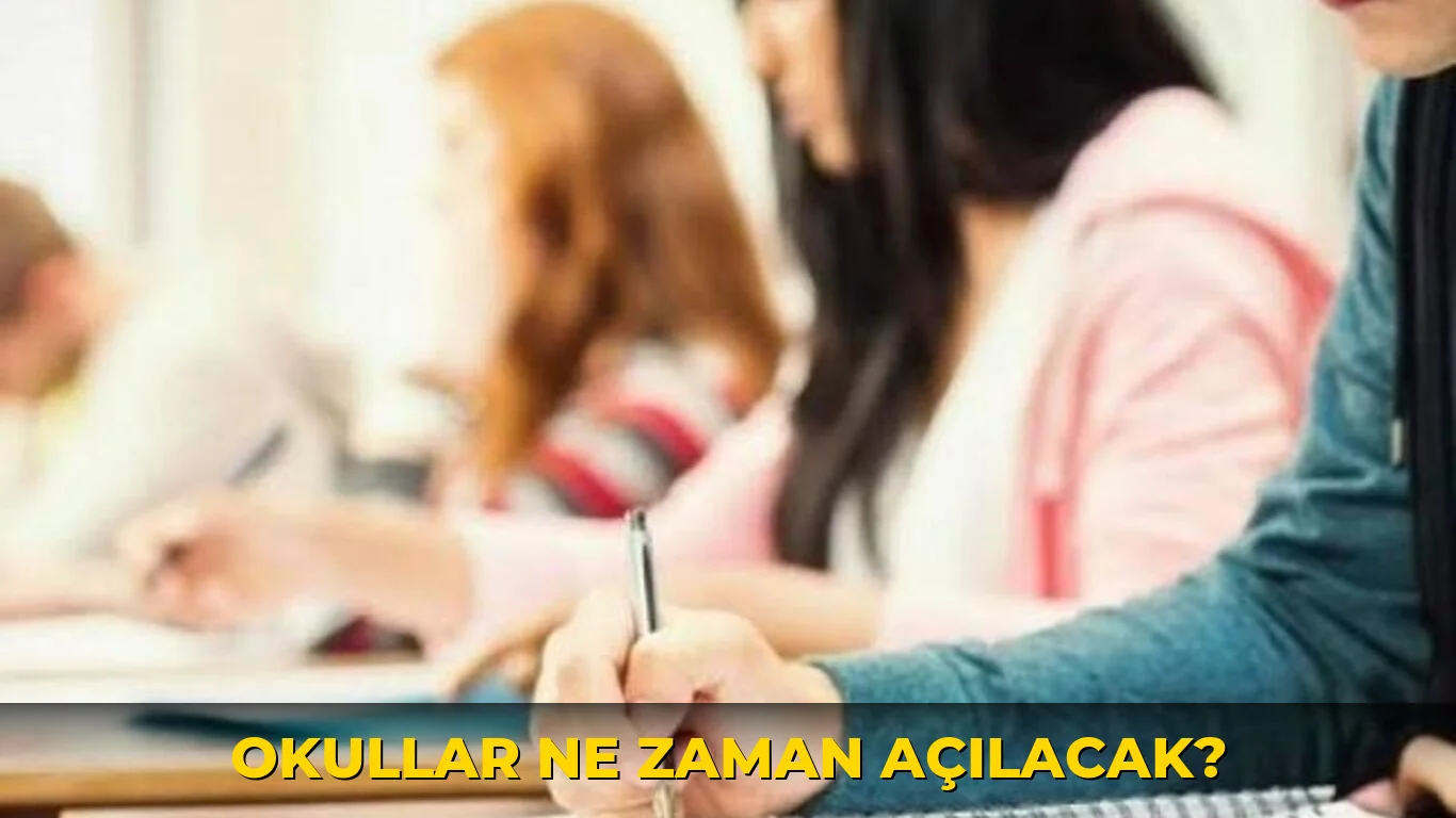 Okullar ne zaman açılacak?
