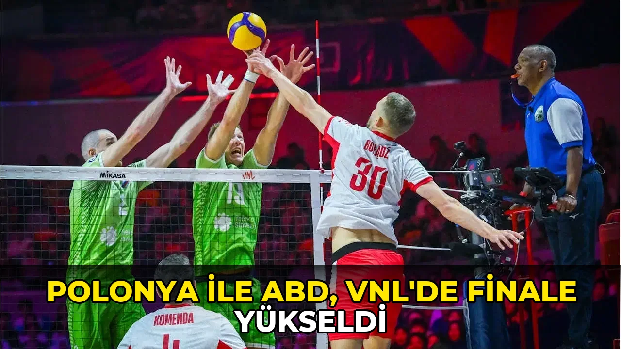 Polonya ile ABD, VNL'de finale yükseldi