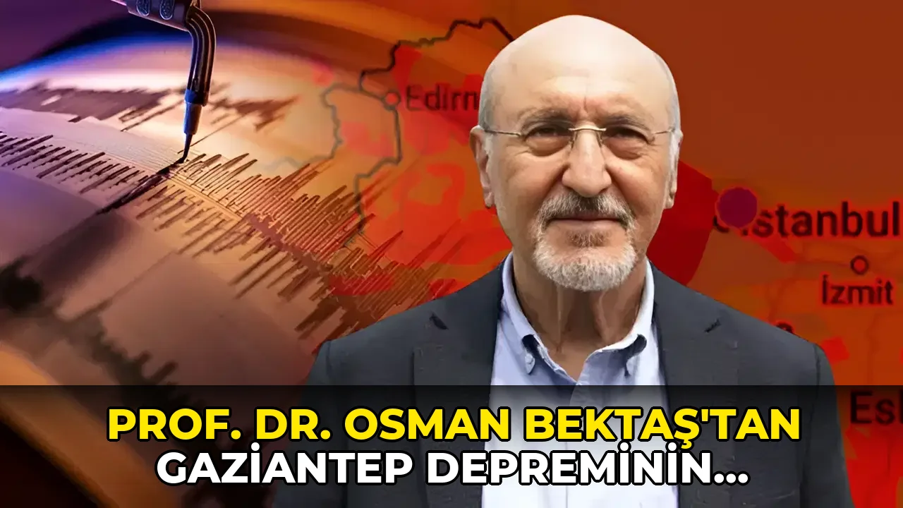 Prof. Dr. Osman Bektaş'tan Gaziantep depreminin ardından korkutan uyarı: '6 Şubat bitmedi...'