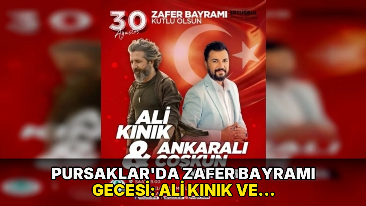 Pursaklar’da Zafer Bayramı gecesi: Ali Kınık ve Ankaralı Coşkun sahnede olacak!