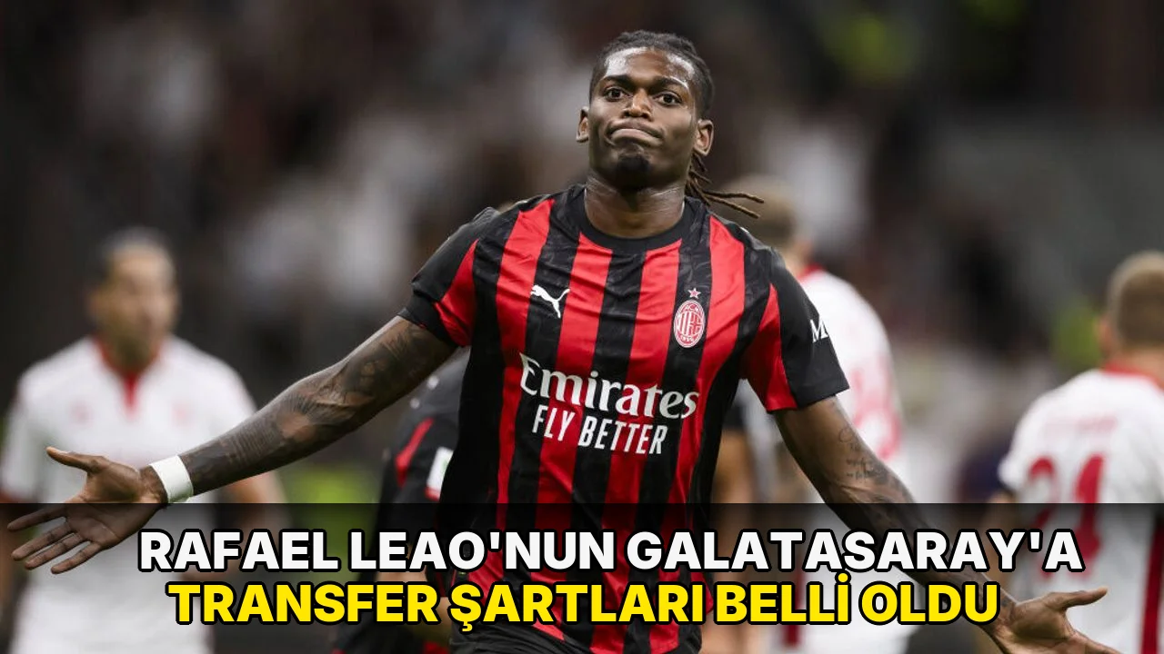 Rafael Leao'nun Galatasaray'a transfer şartları belli oldu